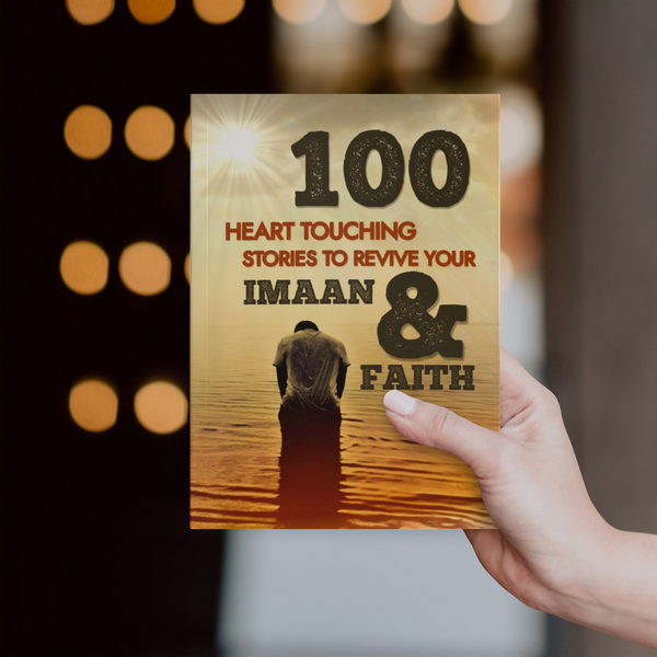 100 Heart Touching Stories to Revive Your Imaan & Faith